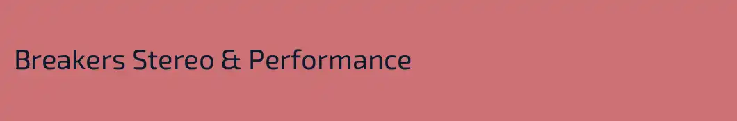 Breakers Stereo & Performance